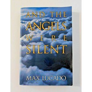 And the Angels Were Silent The Final Week of Jesus by Max Lucado 1995 Trade PB